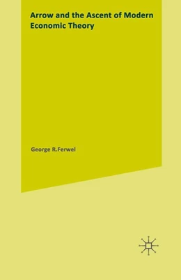 Abbildung von Feiwel | Arrow and the Ascent of Modern Economic Theory | 1. Auflage | 2016 | beck-shop.de