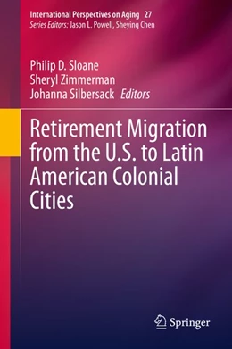 Abbildung von Sloane / Zimmerman | Retirement Migration from the U.S. to Latin American Colonial Cities | 1. Auflage | 2020 | beck-shop.de