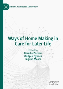 Abbildung von Pasveer / Synnes | Ways of Home Making in Care for Later Life | 1. Auflage | 2020 | beck-shop.de