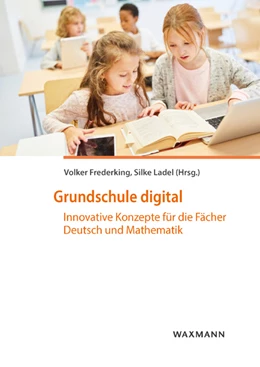 Abbildung von Frederking / Ladel | Grundschule digital | 1. Auflage | 2021 | beck-shop.de