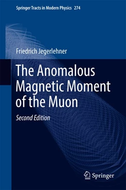 Abbildung von Jegerlehner | The Anomalous Magnetic Moment of the Muon | 2. Auflage | 2017 | beck-shop.de
