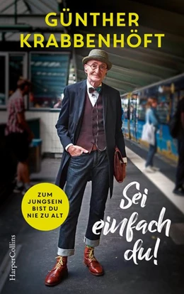 Abbildung von Krabbenhöft | Sei einfach du! - Zum Jungsein bist du nie zu alt | 1. Auflage | 2020 | beck-shop.de