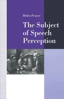 Abbildung von Fraser | The Subject of Speech Perception | 1. Auflage | 2016 | beck-shop.de