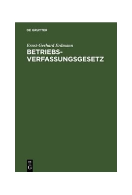 Abbildung von Erdmann / Jürging | Betriebsverfassungsgesetz | 1. Auflage | 1972 | beck-shop.de