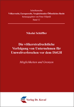 Abbildung von Schäffler | Die völkerstrafrechtliche Verfolgung von Unternehmen für Umweltverbrechen vor dem IStGH | 1. Auflage | 2020 | 12 | beck-shop.de