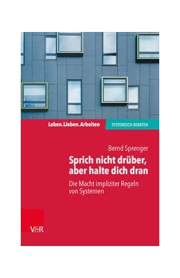 Abbildung von Sprenger | Sprich nicht drüber, aber halte dich dran: Die Macht impliziter Regeln in Systemen | 1. Auflage | 2020 | beck-shop.de