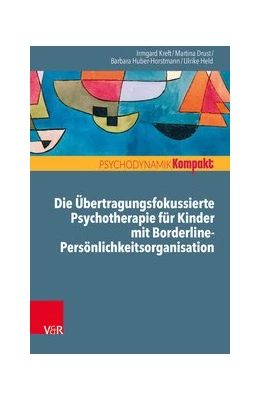 Abbildung von Kreft / Drust | Die Übertragungsfokussierte Psychotherapie für Kinder mit Borderline-Persönlichkeitsorganisation | 1. Auflage | 2020 | beck-shop.de