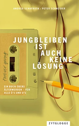 Abbildung von Schneider / Schafroth | Jungbleiben ist auch keine Lösung | 1. Auflage | 2020 | beck-shop.de