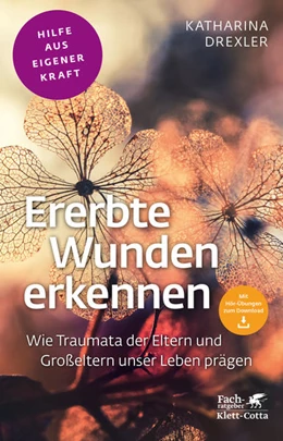 Abbildung von Drexler | Ererbte Wunden erkennen (Fachratgeber Klett-Cotta, Bd.) | 3. Auflage | 2020 | beck-shop.de