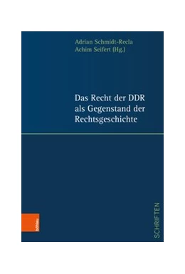 Abbildung von Schmidt-Recla / Seifert | Das Recht der DDR als Gegenstand der Rechtsgeschichte | 1. Auflage | 2022 | beck-shop.de