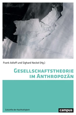 Abbildung von Adloff / Neckel | Gesellschaftstheorie im Anthropozän | 1. Auflage | 2020 | 1 | beck-shop.de