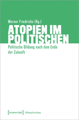 Abbildung von Friedrichs | Atopien im Politischen | 1. Auflage | 2021 | 6 | beck-shop.de