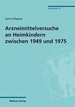 Abbildung von Wagner | Arzneimittelversuche an Heimkindern zwischen 1949 und 1975 | 1. Auflage | 2020 | 119 | beck-shop.de