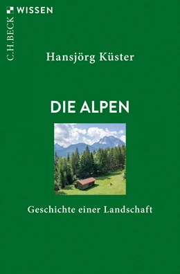 Abbildung von Küster | Die Alpen | 1. Auflage | 2020 | 2909 | beck-shop.de