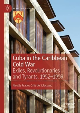 Abbildung von Prados Ortiz de Solórzano | Cuba in the Caribbean Cold War | 1. Auflage | 2020 | beck-shop.de