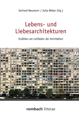 Abbildung von Neumann / Weber | Lebens- und Liebesarchitekturen | 1. Auflage | 2016 | 218 | beck-shop.de