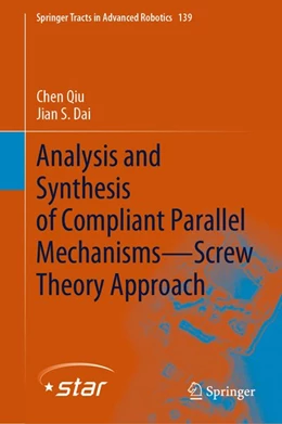 Abbildung von Qiu / Dai | Analysis and Synthesis of Compliant Parallel Mechanisms-Screw Theory Approach | 1. Auflage | 2020 | beck-shop.de