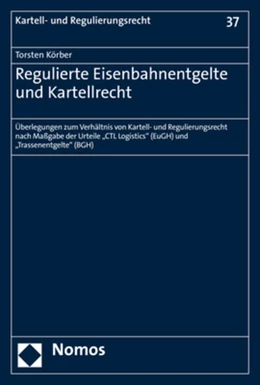 Abbildung von Körber | Regulierte Eisenbahnentgelte und Kartellrecht | 1. Auflage | 2020 | 37 | beck-shop.de