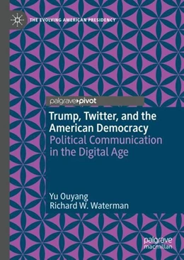 Abbildung von Ouyang / Waterman | Trump, Twitter, and the American Democracy | 1. Auflage | 2020 | beck-shop.de