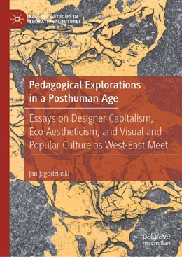 Abbildung von Jagodzinski | Pedagogical Explorations in a Posthuman Age | 1. Auflage | 2020 | beck-shop.de