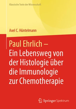 Abbildung von Hüntelmann | Paul Ehrlich - Ein Lebensweg von der Histologie über die Immunologie zur Chemotherapie | 1. Auflage | 2023 | beck-shop.de