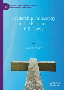 Abbildung von Perry | Leadership Philosophy in the Fiction of C.S. Lewis | 1. Auflage | 2020 | beck-shop.de