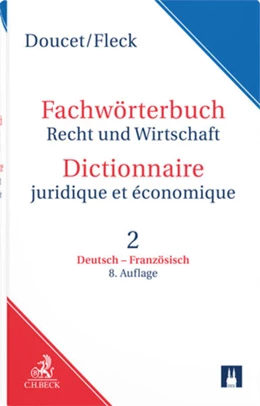 Abbildung von Doucet / Fleck | Fachwörterbuch Recht und Wirtschaft Dictionnaire juridique et économique | 8. Auflage | 2020 | beck-shop.de