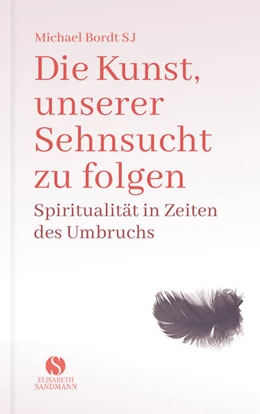 Abbildung von Bordt Sj | Die Kunst, unserer Sehnsucht zu folgen | 1. Auflage | 2020 | beck-shop.de