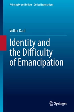 Abbildung von Kaul | Identity and the Difficulty of Emancipation | 1. Auflage | 2020 | beck-shop.de