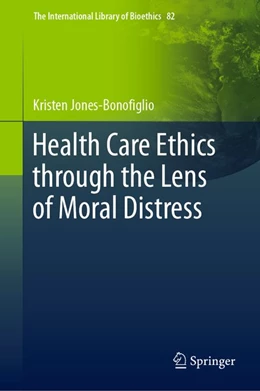 Abbildung von Jones-Bonofiglio | Health Care Ethics through the Lens of Moral Distress | 1. Auflage | 2020 | beck-shop.de