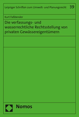 Abbildung von Faßbender | Die verfassungs- und wasserrechtliche Rechtsstellung von privaten Gewässereigentümern | 1. Auflage | 2020 | 39 | beck-shop.de