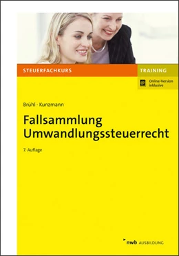 Abbildung von Kunzmann / Brühl | Fallsammlung Umwandlungssteuerrecht | 7. Auflage | 2021 | beck-shop.de