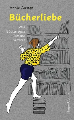 Abbildung von Austen | Bücherliebe - Was Bücherregale über uns verraten | 1. Auflage | 2021 | beck-shop.de