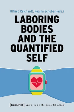 Abbildung von Reichardt / Schober | Laboring Bodies and the Quantified Self | 1. Auflage | 2020 | beck-shop.de