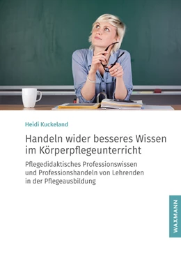Abbildung von Kuckeland | Handeln wider besseres Wissen im Körperpflegeunterricht | 1. Auflage | 2020 | 679 | beck-shop.de