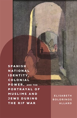 Abbildung von Bolorinos Allard | Spanish National Identity, Colonial Power, and the Portrayal of Muslims and Jews During the Rif War (1909-27) | 1. Auflage | 2021 | beck-shop.de
