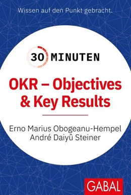 Abbildung von Obogeanu-Hempel / Steiner | 30 Minuten OKR - Objectives & Key Results | 5. Auflage | 2021 | beck-shop.de