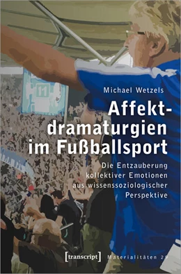 Abbildung von Wetzels | Affektdramaturgien im Fußballsport | 1. Auflage | 2022 | 29 | beck-shop.de