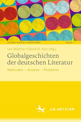 Abbildung von Büttner / Kim | Globalgeschichten der deutschen Literatur | 1. Auflage | 2022 | 1 | beck-shop.de