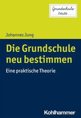 Abbildung von Jung | Die Grundschule neu bestimmen | 1. Auflage | 2021 | beck-shop.de