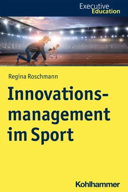 Abbildung von Roschmann | Innovationsmanagement im Sport | 1. Auflage | 2021 | beck-shop.de