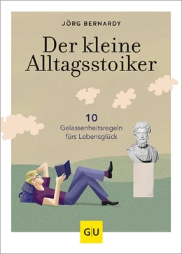 Abbildung von Bernardy | Der kleine Alltagsstoiker | 1. Auflage | 2021 | beck-shop.de