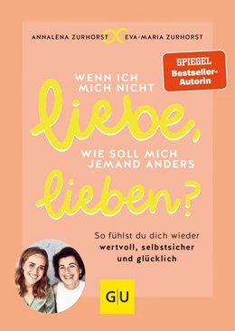 Abbildung von Zurhorst | Wenn ich mich nicht liebe, wie soll mich jemand anders lieben? | 1. Auflage | 2021 | beck-shop.de