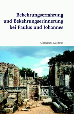 Abbildung von Despotis | Bekehrungserfahrung und Bekehrungserinnerung bei Paulus und Johannes | 1. Auflage | 2021 | beck-shop.de