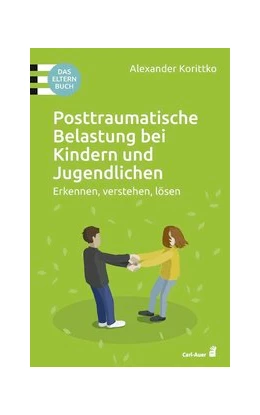 Abbildung von Korittko | Posttraumatische Belastung bei Kindern und Jugendlichen | 2. Auflage | 2024 | beck-shop.de