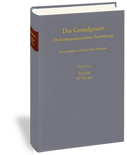 Abbildung von Schneider / Kramer | Das Grundgesetz. Dokumentation seiner Entstehung / Band 16: Artikel 62 bis 69 Teilband I: Vor Artikel 62 und Artikel 62 bis 64 | 1. Auflage | 2020 | beck-shop.de