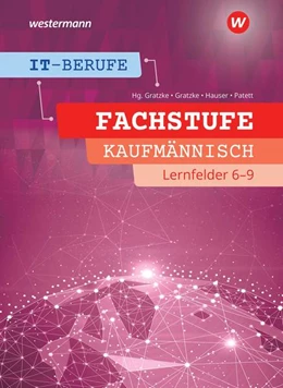 Abbildung von Patett / Gratzke | IT-Berufe. Fachstufe Lernfelder 6-9 Kaufmännisch: Schulbuch | 1. Auflage | 2022 | beck-shop.de