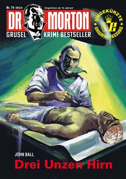 Abbildung von Ball | Dr. Morton 74: Drei Unzen Hirn | 1. Auflage | 2021 | beck-shop.de