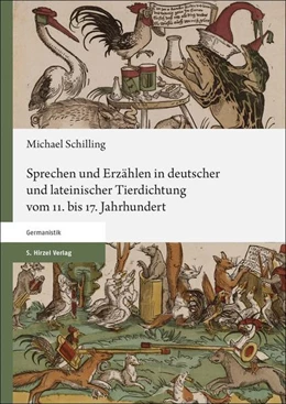 Abbildung von Schilling | Sprechen und Erzählen in deutscher und lateinischer Tierdichtung vom 11. bis 17. Jahrhundert | 1. Auflage | 2021 | beck-shop.de