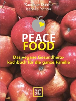 Abbildung von Dahlke / Richter | Peace Food - Das vegane Gesundheitskochbuch für die ganze Familie | 1. Auflage | 2021 | beck-shop.de